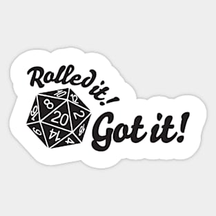 Rolled it! Got it! Sticker